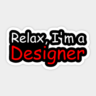 Relax, I'm a Designer Sticker